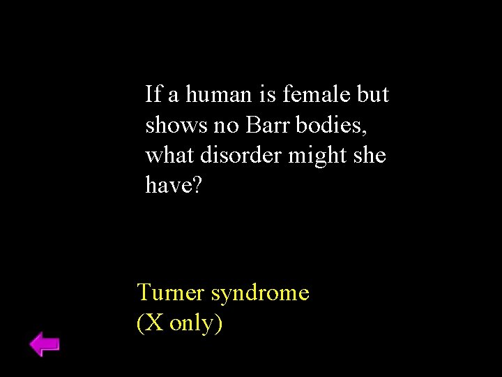 If a human is female but shows no Barr bodies, what disorder might she