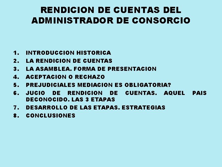 RENDICION DE CUENTAS DEL ADMINISTRADOR DE CONSORCIO 1. 2. 3. 4. 5. 6. 7.