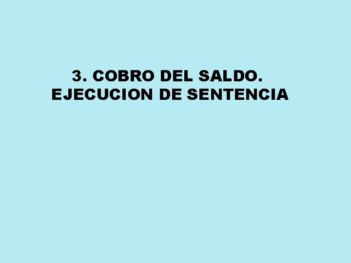 3. COBRO DEL SALDO. EJECUCION DE SENTENCIA 