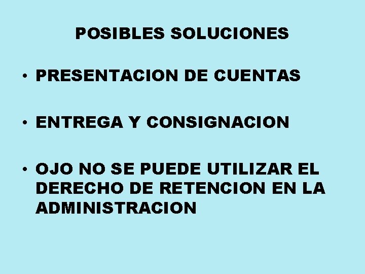 POSIBLES SOLUCIONES • PRESENTACION DE CUENTAS • ENTREGA Y CONSIGNACION • OJO NO SE