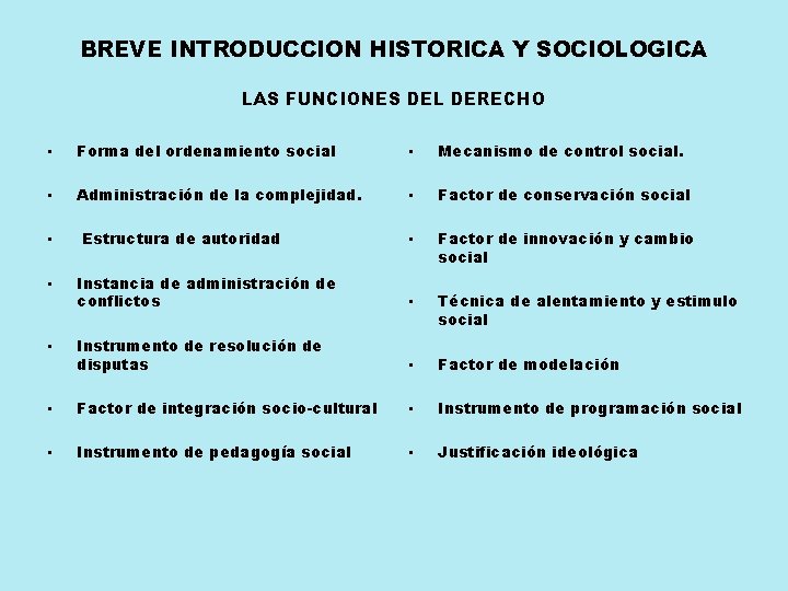 BREVE INTRODUCCION HISTORICA Y SOCIOLOGICA LAS FUNCIONES DEL DERECHO • Forma del ordenamiento social