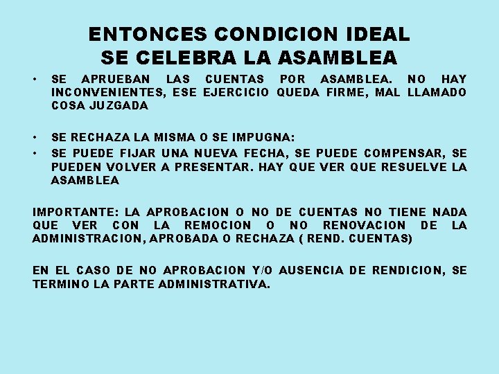 ENTONCES CONDICION IDEAL SE CELEBRA LA ASAMBLEA • SE APRUEBAN LAS CUENTAS POR ASAMBLEA.