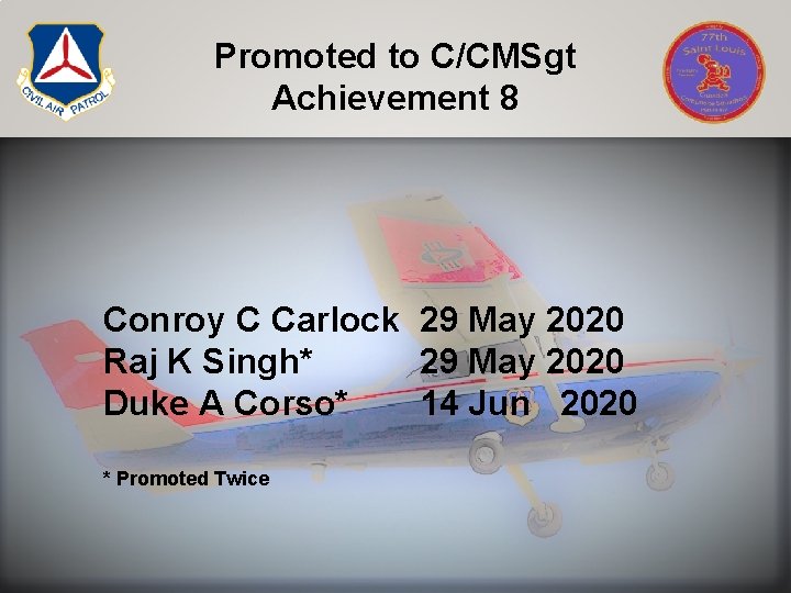 Promoted to C/CMSgt Achievement 8 Conroy C Carlock 29 May 2020 Raj K Singh*