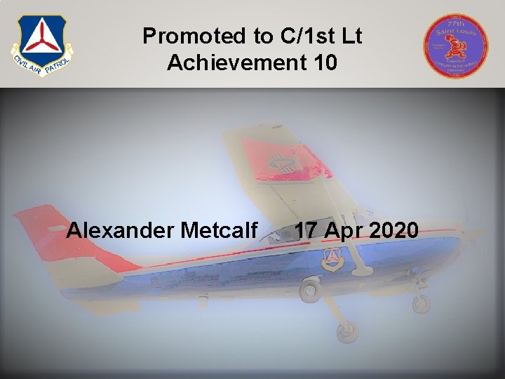 Promoted to C/1 st Lt Achievement 10 Alexander Metcalf 17 Apr 2020 