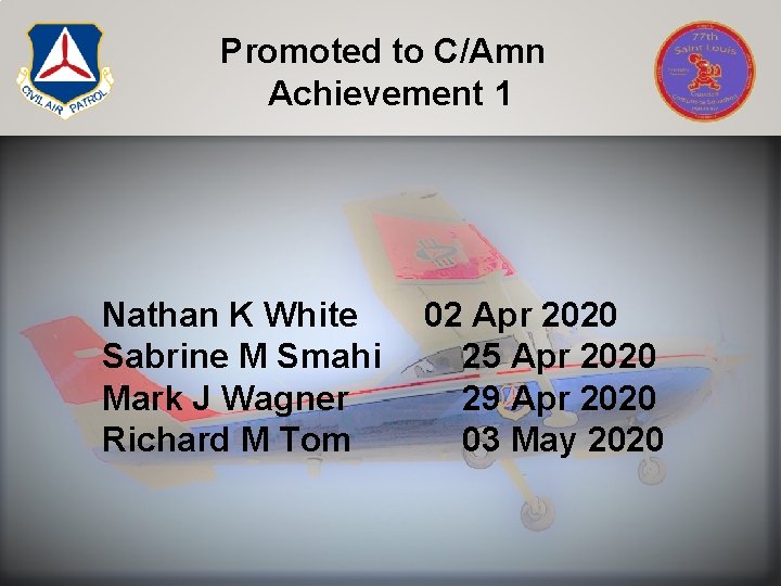 Promoted to C/Amn Achievement 1 Nathan K White Sabrine M Smahi Mark J Wagner