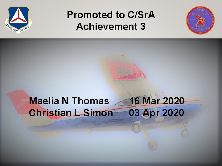Promoted to C/Sr. A Achievement 3 Maelia N Thomas Christian L Simon 16 Mar