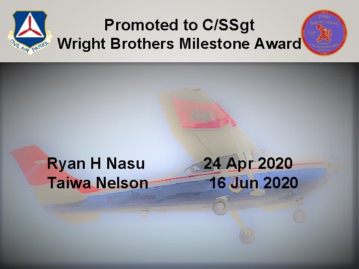 Promoted to C/SSgt Wright Brothers Milestone Award Ryan H Nasu Taiwa Nelson 24 Apr