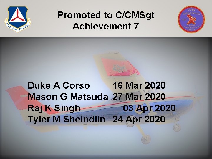 Promoted to C/CMSgt Achievement 7 Duke A Corso 16 Mar 2020 Mason G Matsuda