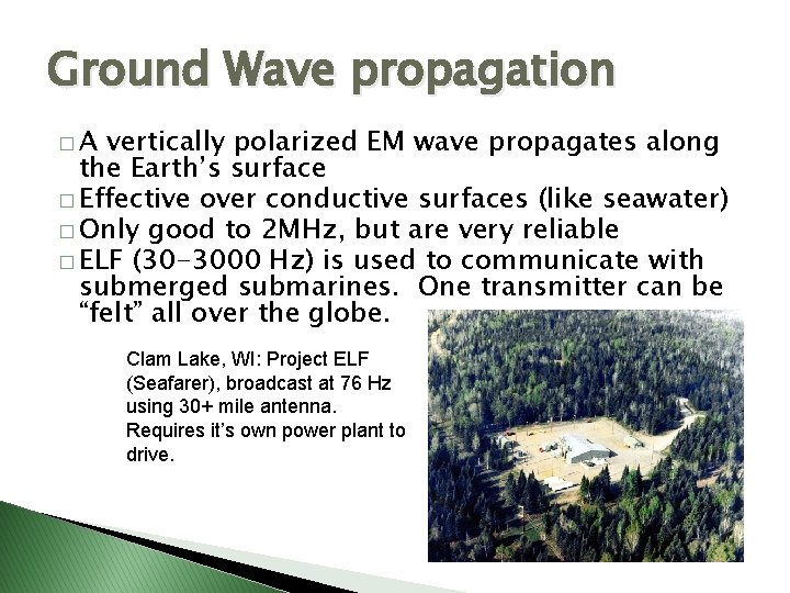 Ground Wave propagation �A vertically polarized EM wave propagates along the Earth’s surface �