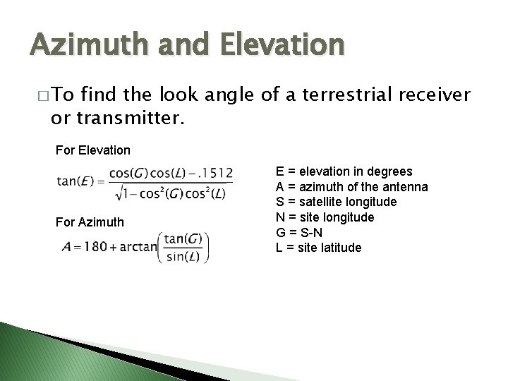 Azimuth and Elevation � To find the look angle of a terrestrial receiver or