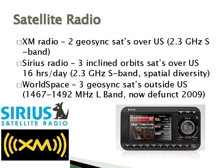 Satellite Radio � XM radio – 2 geosync sat’s over US (2. 3 GHz