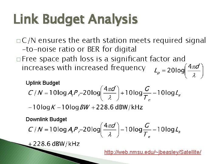 Link Budget Analysis � C/N ensures the earth station meets required signal -to-noise ratio