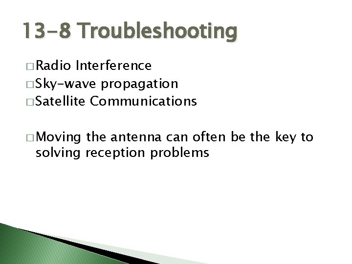 13 -8 Troubleshooting � Radio Interference � Sky-wave propagation � Satellite Communications � Moving