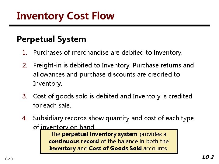 Inventory Cost Flow Perpetual System 1. Purchases of merchandise are debited to Inventory. 2.