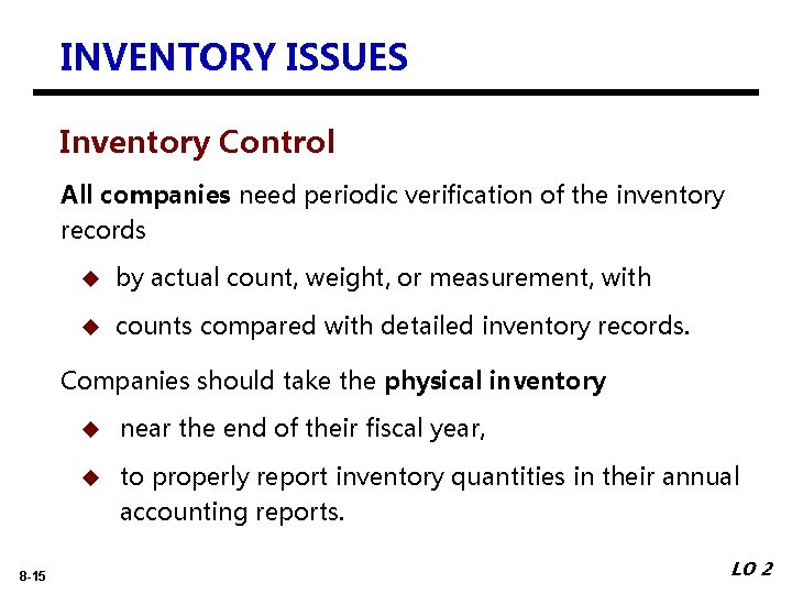 INVENTORY ISSUES Inventory Control All companies need periodic verification of the inventory records u
