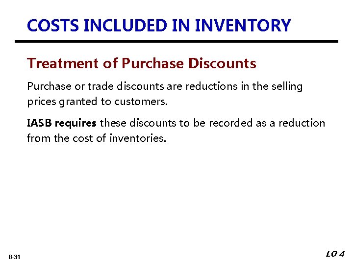 COSTS INCLUDED IN INVENTORY Treatment of Purchase Discounts Purchase or trade discounts are reductions