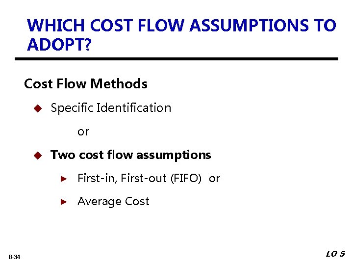 WHICH COST FLOW ASSUMPTIONS TO ADOPT? Cost Flow Methods u Specific Identification or u