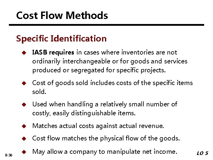 Cost Flow Methods Specific Identification 8 -36 u IASB requires in cases where inventories