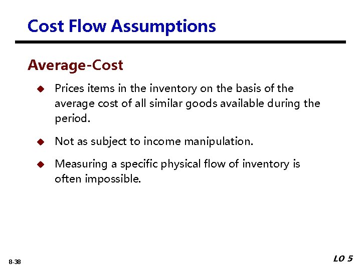 Cost Flow Assumptions Average-Cost 8 -38 u Prices items in the inventory on the