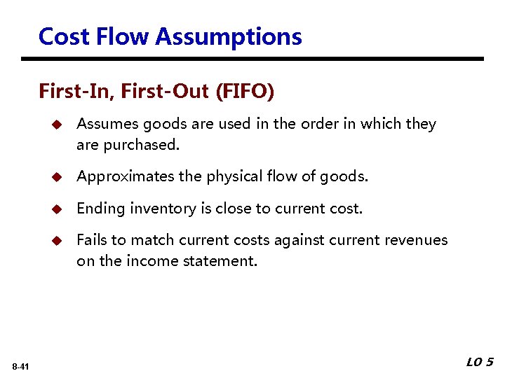 Cost Flow Assumptions First-In, First-Out (FIFO) 8 -41 u Assumes goods are used in