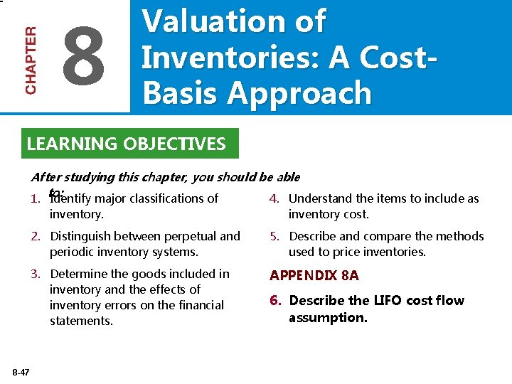 8 Valuation of Inventories: A Cost. Basis Approach LEARNING OBJECTIVES After studying this chapter,