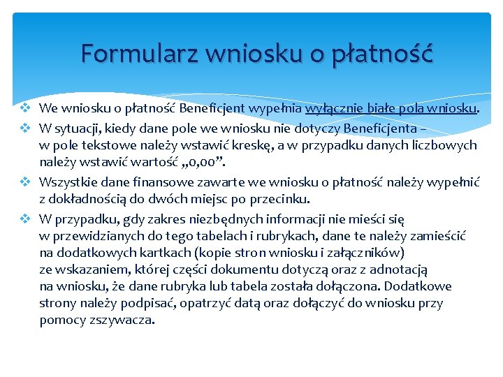 Formularz wniosku o płatność v We wniosku o płatność Beneficjent wypełnia wyłącznie białe pola