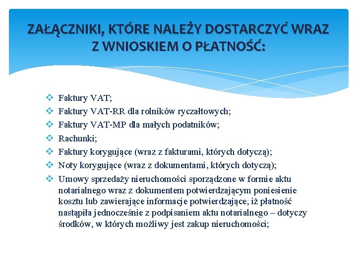 ZAŁĄCZNIKI, KTÓRE NALEŻY DOSTARCZYĆ WRAZ Z WNIOSKIEM O PŁATNOŚĆ: v v v v Faktury