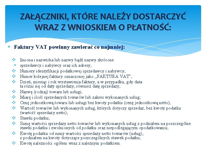 ZAŁĄCZNIKI, KTÓRE NALEŻY DOSTARCZYĆ WRAZ Z WNIOSKIEM O PŁATNOŚĆ: Faktury VAT powinny zawierać co