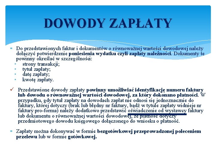 DOWODY ZAPŁATY Do przedstawionych faktur i dokumentów o równoważnej wartości dowodowej należy dołączyć potwierdzenie