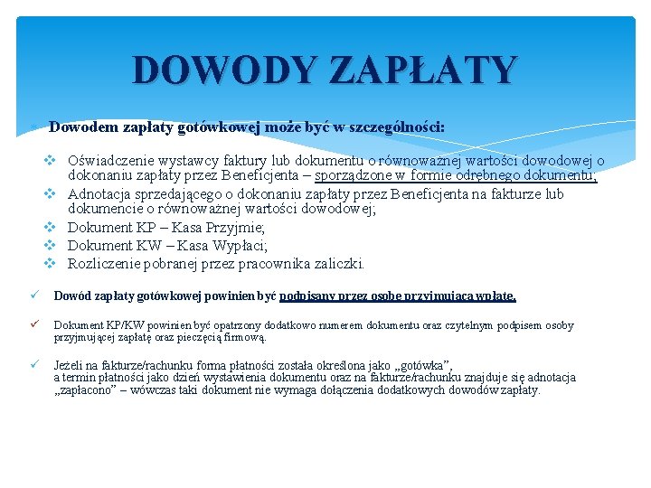 DOWODY ZAPŁATY Dowodem zapłaty gotówkowej może być w szczególności: v Oświadczenie wystawcy faktury lub