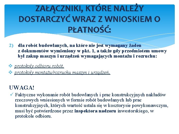 ZAŁĄCZNIKI, KTÓRE NALEŻY DOSTARCZYĆ WRAZ Z WNIOSKIEM O PŁATNOŚĆ: 2) dla robót budowlanych, na