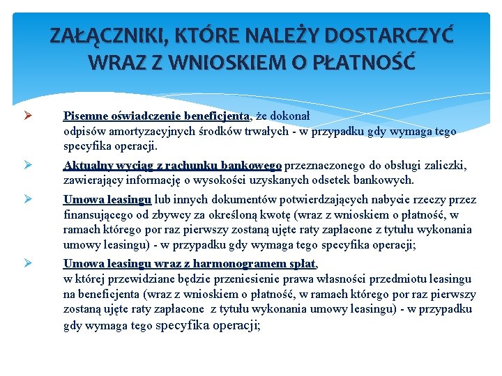 ZAŁĄCZNIKI, KTÓRE NALEŻY DOSTARCZYĆ WRAZ Z WNIOSKIEM O PŁATNOŚĆ Ø Pisemne oświadczenie beneficjenta, że