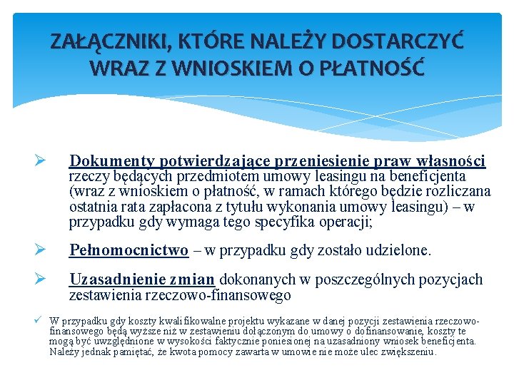 ZAŁĄCZNIKI, KTÓRE NALEŻY DOSTARCZYĆ WRAZ Z WNIOSKIEM O PŁATNOŚĆ Ø Dokumenty potwierdzające przeniesienie praw