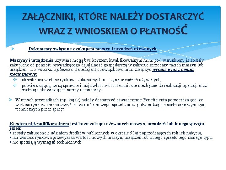 ZAŁĄCZNIKI, KTÓRE NALEŻY DOSTARCZYĆ WRAZ Z WNIOSKIEM O PŁATNOŚĆ Ø Dokumenty związane z zakupem