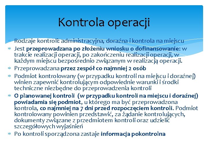 Kontrola operacji Rodzaje kontroli: administracyjna, doraźna i kontrola na miejscu Jest przeprowadzana po złożeniu