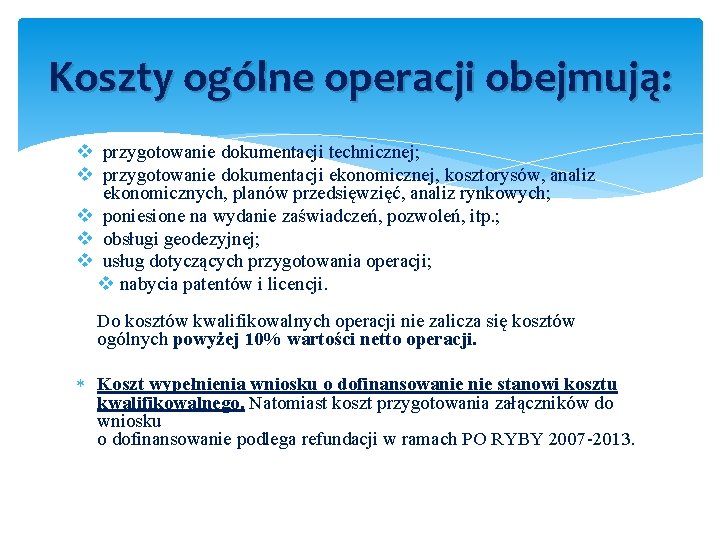 Koszty ogólne operacji obejmują: v przygotowanie dokumentacji technicznej; v przygotowanie dokumentacji ekonomicznej, kosztorysów, analiz