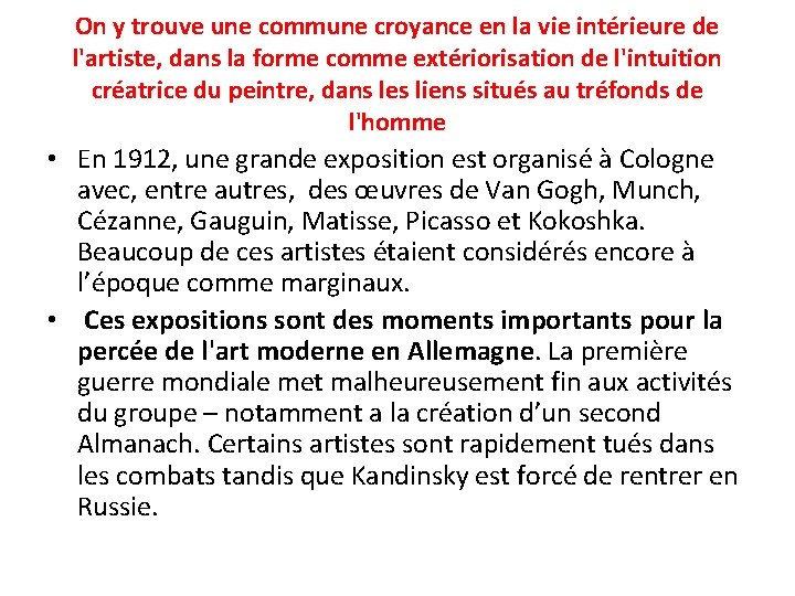 On y trouve une commune croyance en la vie intérieure de l'artiste, dans la