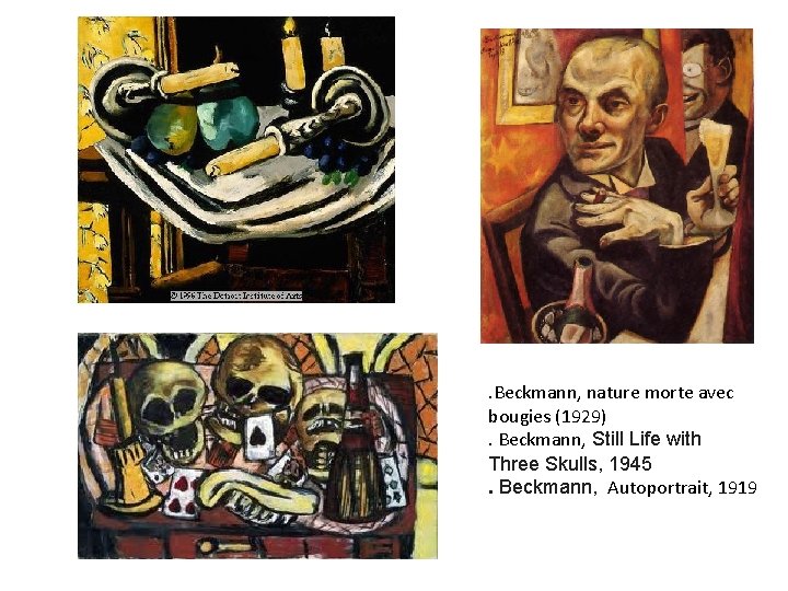 . Beckmann, nature morte avec bougies (1929). Beckmann, Still Life with Three Skulls, 1945.