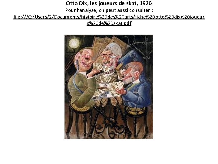 Otto Dix, les joueurs de skat, 1920 Pour l’analyse, on peut aussi consulter :