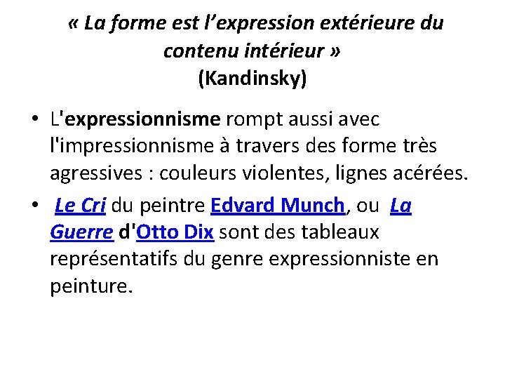  « La forme est l’expression extérieure du contenu intérieur » (Kandinsky) • L'expressionnisme