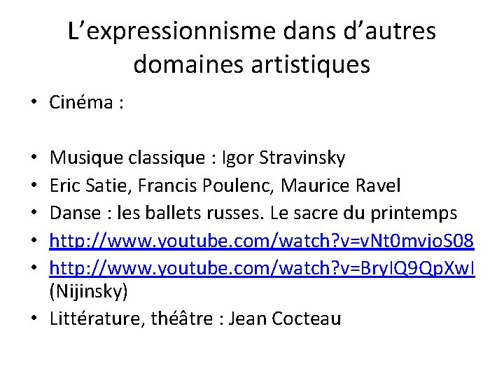 L’expressionnisme dans d’autres domaines artistiques • Cinéma : Musique classique : Igor Stravinsky Eric