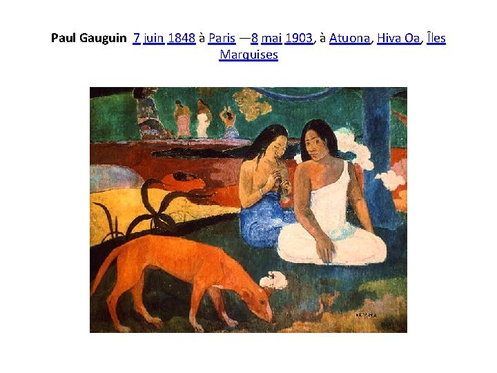 Paul Gauguin 7 juin 1848 à Paris — 8 mai 1903, à Atuona, Hiva