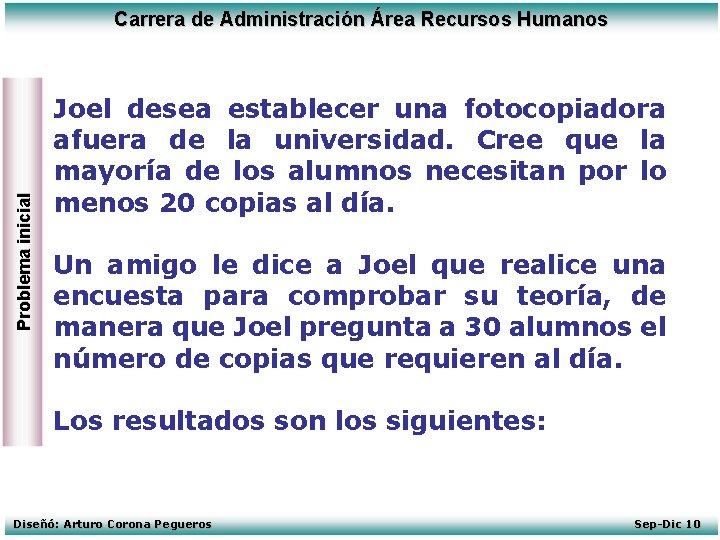 Problema inicial Carrera de Administración Área Recursos Humanos Joel desea establecer una fotocopiadora afuera