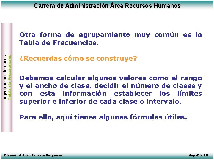 Carrera de Administración Área Recursos Humanos Agrupación de datos Tabla de Frecuencias Otra forma