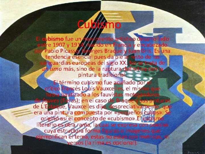 Cubismo El cubismo fue un movimiento artístico desarrollado entre 1907 y 1914, nacido en