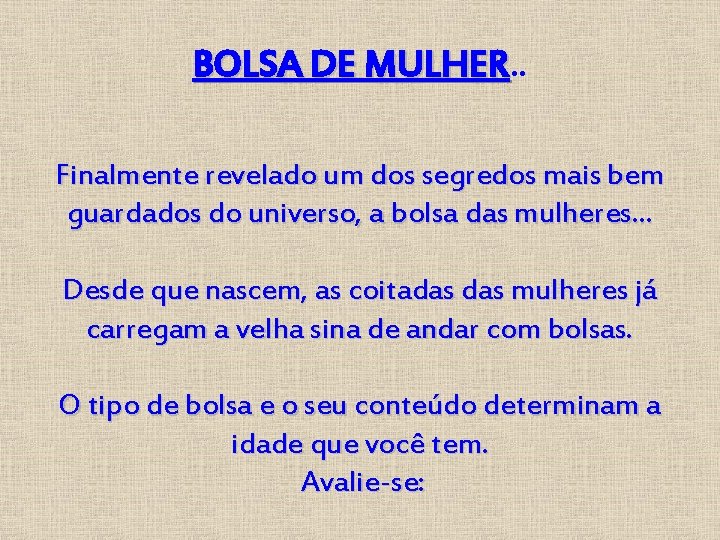 BOLSA DE MULHER. . MULHER Finalmente revelado um dos segredos mais bem guardados do