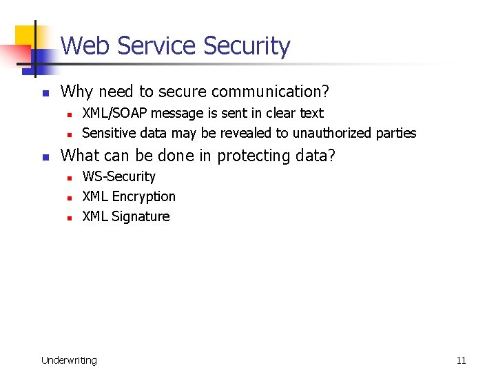 Web Service Security n Why need to secure communication? n n n XML/SOAP message