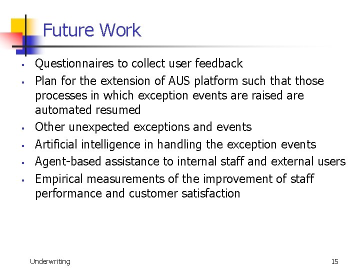 Future Work § § § Questionnaires to collect user feedback Plan for the extension