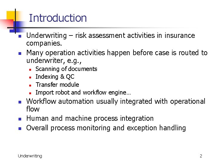 Introduction n n Underwriting – risk assessment activities in insurance companies. Many operation activities