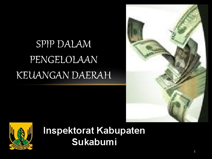 SPIP DALAM PENGELOLAAN KEUANGAN DAERAH Inspektorat Kabupaten Sukabumi 1 